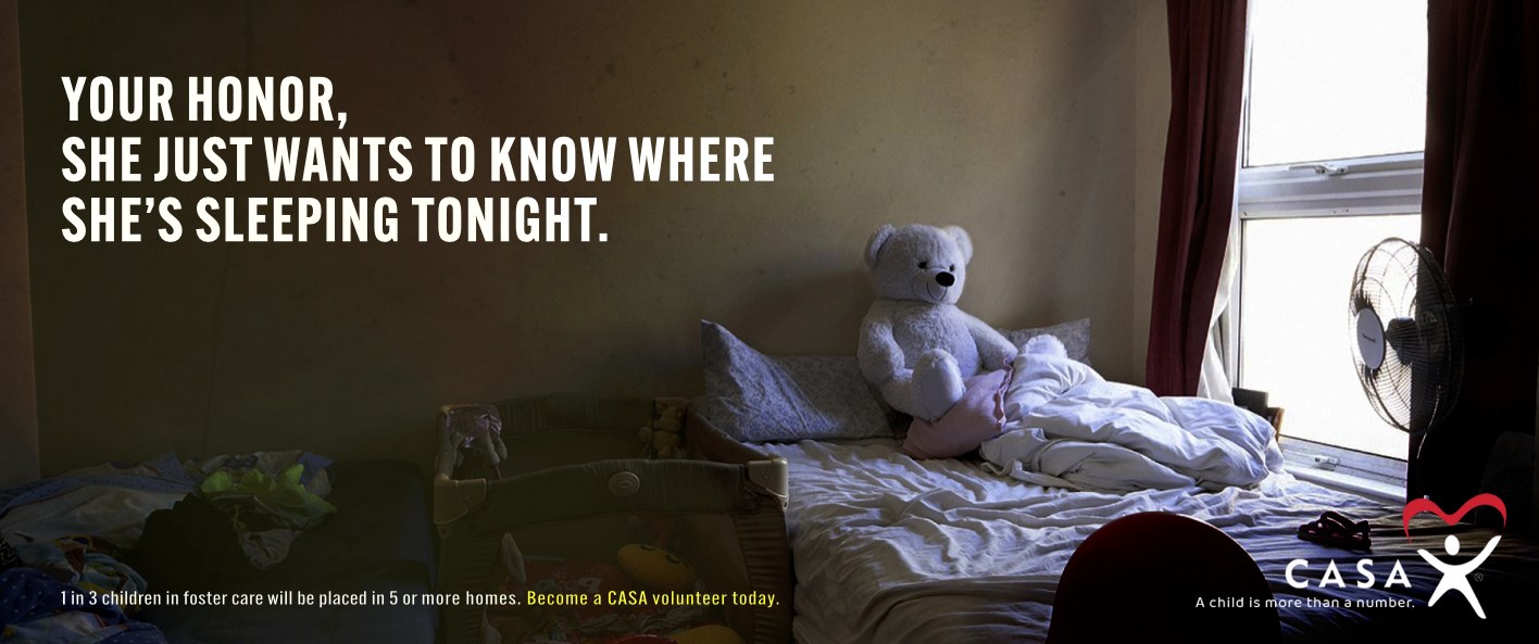 Casa ad: a dim child’s bedroom with a teddy bear on an unmade bed, with the line "Your honor, she just wants to know where she’s sleeping tonight."